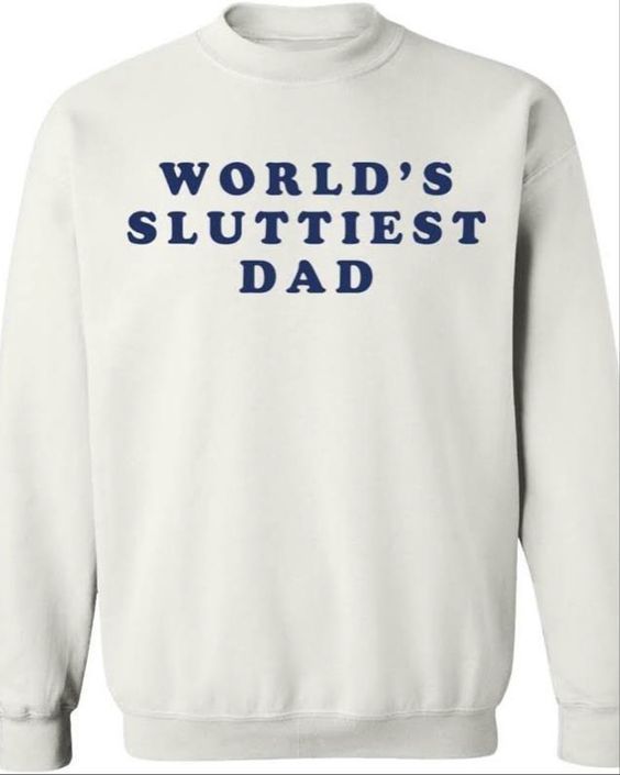 Word   s Sluttiest Dad Shirt.jpeg